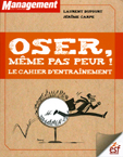 Oser, même pas peur !